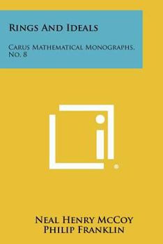 Rings and Ideals The Carus Mathematical Monographs #8 - Book #8 of the Carus Mathematical Monographs