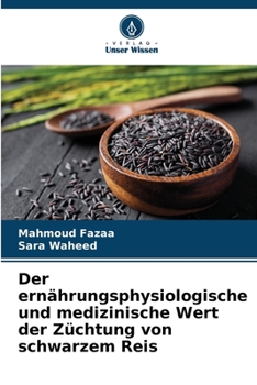 Der ernährungsphysiologische und medizinische Wert der Züchtung von schwarzem Reis (German Edition)