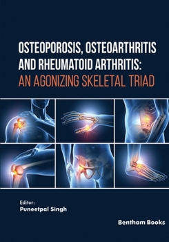 Paperback Osteoporosis, Osteoarthritis and Rheumatoid Arthritis: An Agonizing Skeletal Triad Book