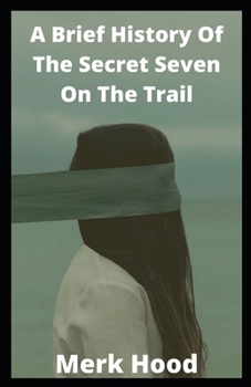 Paperback A Brief History Of The Secret Seven On The Trail Book