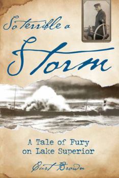 Paperback So Terrible a Storm: A Tale of Fury on Lake Superior Book