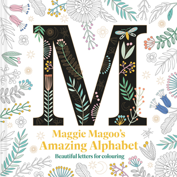 Paperback Maggie Magoo's Amazing Alphabet: Beautiful Letters for Colouring Book