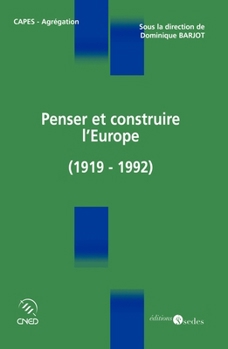 Penser et construire l'Europe: (1919-1992) (French Edition)