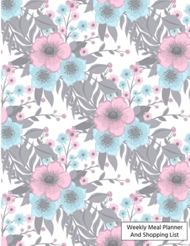 Weekly Meal Planner And Shopping List: Grocery list Notepad and Meal Notebook Track and Plan Your Meals Weekly Size 8.5 x 11 inch (Weekly Meal Planner And Grocery List)