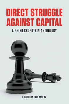 Paperback Direct Struggle Against Capital: A Peter Kropotkin Anthology Book