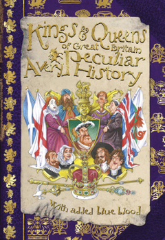 Hardcover Kings & Queens of Great Britain: A Very Peculiar History Book