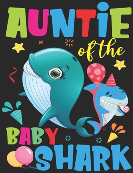 Auntie Of The Baby Shark: Funny Birthday Auntie Shark Gift Notebook - Shark Birthday Gifts - Funny Matching Family Birthday Outfits
