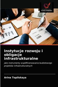 Paperback Instytucje rozwoju i obligacje infrastrukturalne [Polish] Book