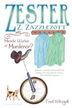 Paperback Zester Z. Zazzlezott: Miracle Worker or Murderer? Book