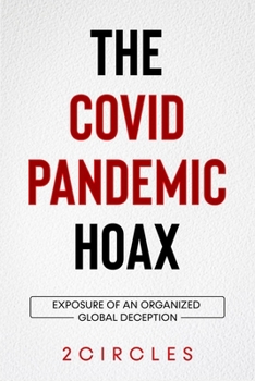 Paperback The Covid Pandemic Hoax: Exposure of an organized global deception Book