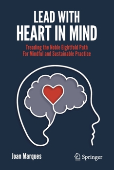Paperback Lead with Heart in Mind: Treading the Noble Eightfold Path for Mindful and Sustainable Practice Book