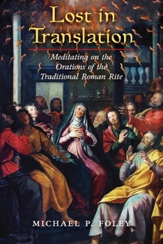 Paperback Lost in Translation: Meditating on the Orations of the Traditional Roman Rite Book