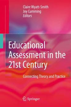 Hardcover Educational Assessment in the 21st Century: Connecting Theory and Practice Book