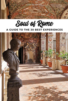Paperback Soul of Rome - A Guide to 30 Exceptional Experiences Book