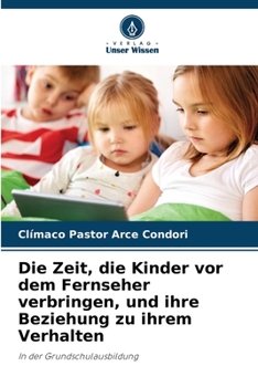 Die Zeit, die Kinder vor dem Fernseher verbringen, und ihre Beziehung zu ihrem Verhalten