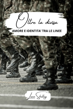 Paperback Oltre la divisa: amore e identità tra le linee [Italian] Book