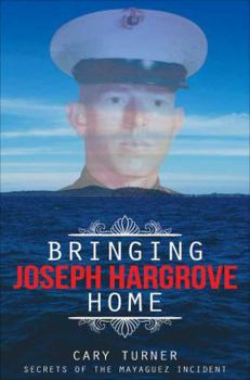 Paperback Bringing Joseph Hargrove Home: Secrets of the Mayaguez Incident Book