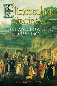 Paperback Elizabethan Society: High and Low Life, 1558-1603 Book