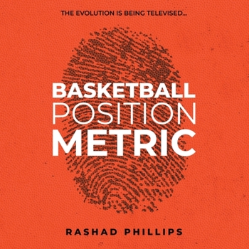 Paperback Basketball Position Metric: the Evolution Is Being Televised Book