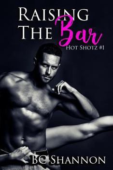 Paperback Raising The Bar: Hot Shotz #1 Book