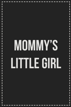 Paperback Mommy's Little Girl: Better Than Your Average Greeting Card: Novelty Lined Notebook For Documenting Your Lifestyle Adventures, Sexual Fanta Book