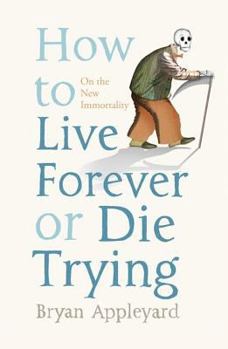Paperback How to Live Forever or Die Trying: On the New Immortality Book