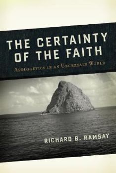 Paperback The Certainty of the Faith: Apologetics in an Uncertain World Book