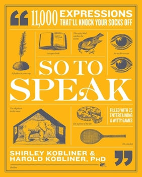 Paperback So to Speak: 11,000 Expressions That'll Knock Your Socks Off Book