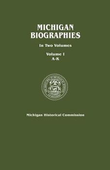 Paperback Michigan Biographies. in Two Volumes. Volume I, A-K Book
