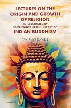 Hardcover The Hibbert Lectures, 1881: Lectures on the Origin and Growth of Religion: As Illustrated by Some Points in the History of Indian Buddhism Book