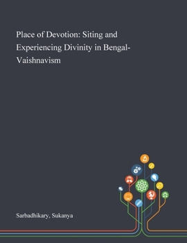 Paperback Place of Devotion: Siting and Experiencing Divinity in Bengal-Vaishnavism Book