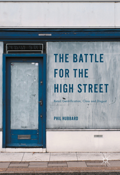 Hardcover The Battle for the High Street: Retail Gentrification, Class and Disgust Book