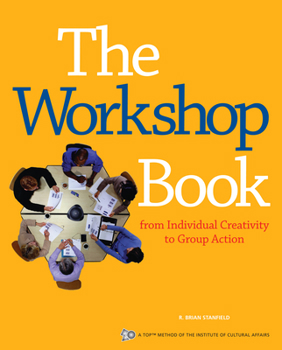 Paperback The Workshop Book: From Individual Creativity to Group Action Book
