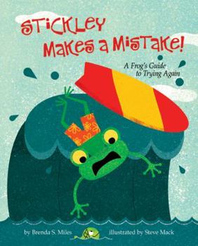 Hardcover Stickley Makes a Mistake!: A Frog's Guide to Trying Again Book