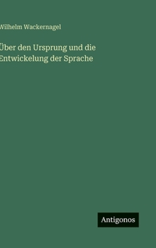 Über den Ursprung und die Entwickelung der Sprache