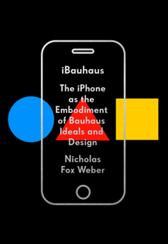 Hardcover Ibauhaus: The iPhone as the Embodiment of Bauhaus Ideals and Design Book