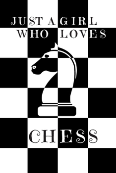 Paperback Just A Girl Who Loves Chess: Chess Gifts: Cute Novelty Notebook Gift: Lined Paper Paperback Journal Book