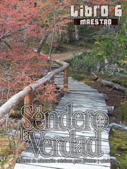 Paperback El Sendero de La Verdad, Libro 6 (Maestro): Material de Educación Cristiana para Jóvenes y Adultos [Spanish] Book