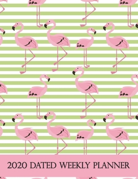 2020 Dated Weekly Planner: Annual Planner, Flamingo, original design with goals, important dates and annual calendars included