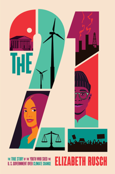 Hardcover The Twenty-One: The True Story of the Youth Who Sued the U.S. Government Over Climate Change Book