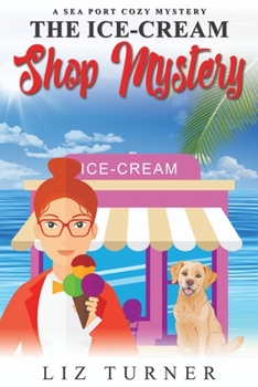 Paperback The Ice-Cream Shop Mystery: A Sea Port Cozy Mystery Book