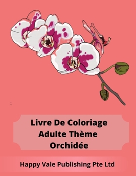 Paperback Livre De Coloriage Adulte Thème Orchidée [French] Book