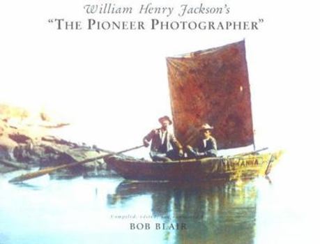 Hardcover William Henry Jackson's the Pioneer Photographer Book