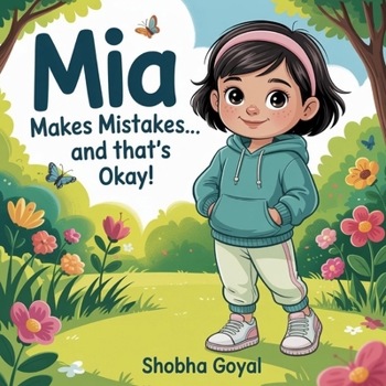 Paperback Mia Makes Mistakes... and That's Okay!: A Story About Oopsies, Fixes, and Growing Up Confident Book