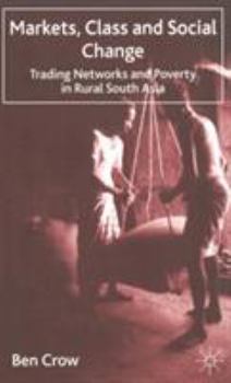 Hardcover Markets, Class and Social Change: Trading Networks and Poverty in Rural South Asia Book