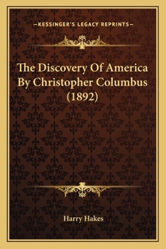 The Discovery of America by Christopher Columbus (1892) the Discovery of America by Christopher Columbus