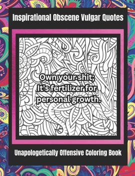 Paperback Inspirational Obscene Vulgar Quotes: Unapologetically Offensive Coloring Book for Adults Book