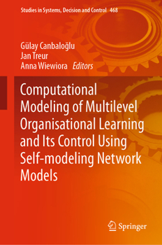 Hardcover Computational Modeling of Multilevel Organisational Learning and Its Control Using Self-Modeling Network Models Book