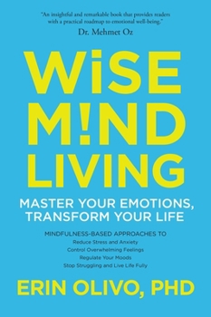 Paperback Wise Mind Living: Master Your Emotions, Transform Your Life Book