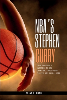 NBA’s Stephen Curry: From Davidson’s Underdog to NBA Champion, Three-Point Pioneer, and Global Icon